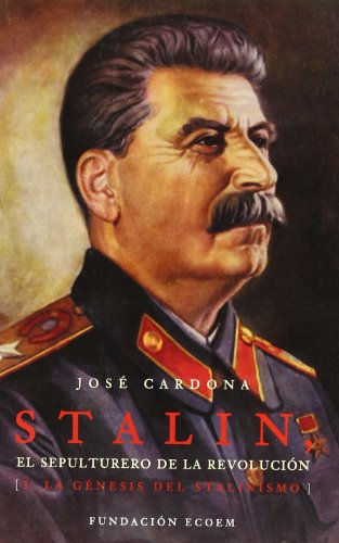 Stalin, el sepulturero de la revolución - José Cardona