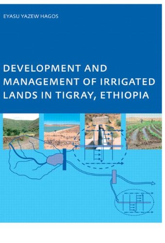Development and Management of Irrigated Lands in Tigray, Ethiopia - Eyasu Yazew Hagos