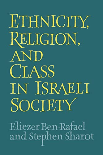 Eliezer Ben-Rafael-Ethnicity, Religion and Class in Israeli Society