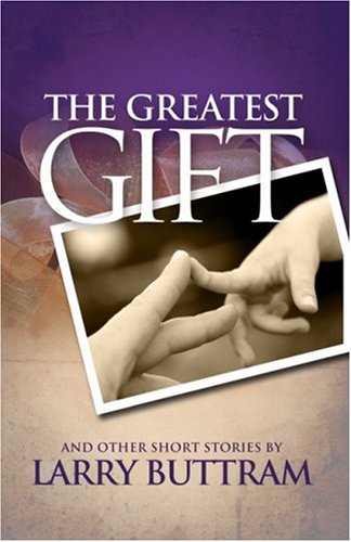 The Greatest Gift - Larry Buttram