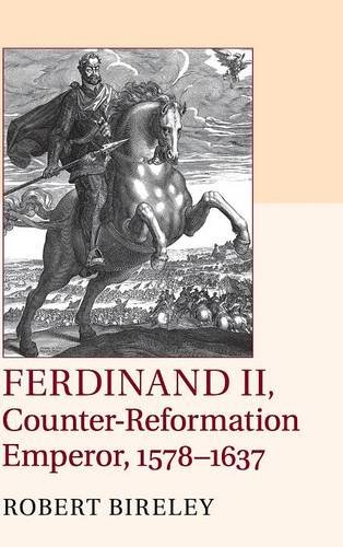 Ferdinand II, Counter-Reformation Emperor, 1578-1637 - Robert Bireley