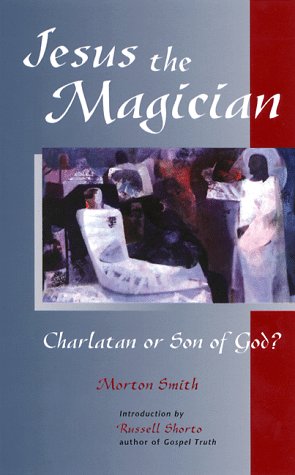 Morton Smith-Jesus the Magician