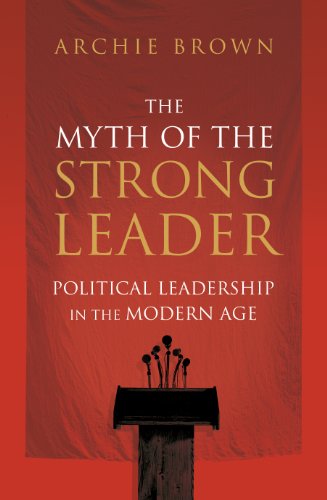 Archie Brown-The myth of the strong leader
