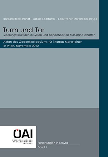 Barbara Beck-Brandt-Turm Und Tor : Siedlungsstrukturen in Lykien Und Benachbarten Kulturlandschaften