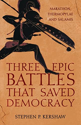 Stephen P. Kershaw-Three Epic Battles That Saved Democracy
