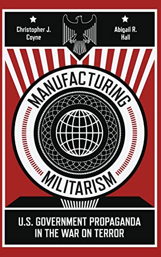 Manufacturing Militarism - Christopher J. Coyne