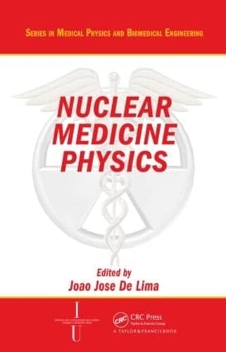 Joao Jose De Lima-Nuclear Medicine Imaging Physics (Series in Medical Physics and Biomedical Engineering)