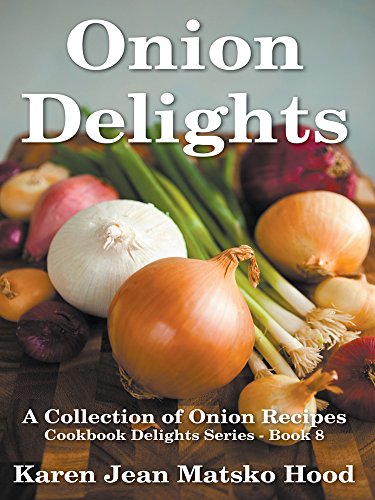 Karen Jean Matsko Hood-Onion Delights Cookbook