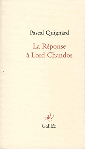La réponse à lord Chandos - Pascal Quignard