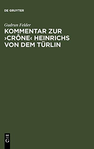 Kommentar zur 'Crone' Heinrichs von dem Türlin - Gudrun Felder