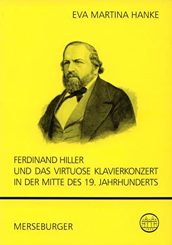 Ferdinand Hiller und das virtuose Klavierkonzert in der Mitte des 19. Jahrhunderts - Eva Martina Hanke