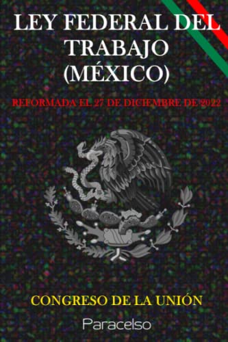 Congreso De CONGRESO DE LA UNIÓN-Ley Federal Del Trabajo (mÉxico)