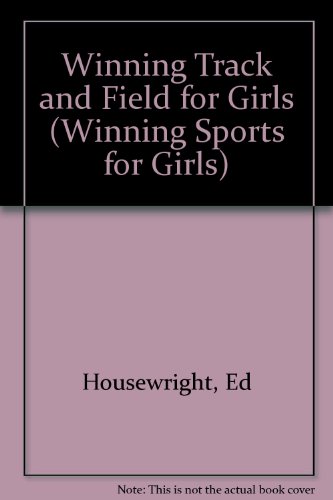 Ed Housewright-Winning Track And Field For Girls (Winning Sports for Girls)