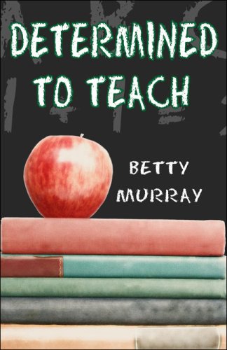 Betty Murray-Determined to Teach