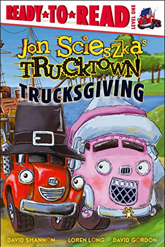 Jon Scieszka-Trucksgiving / by Jon Scieszka ; illustrated by the Design Garage (David Shannon, Loren Long, David Gordon).