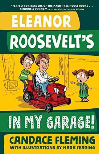 Candace Fleming-Eleanor Roosevelt's in My Garage!