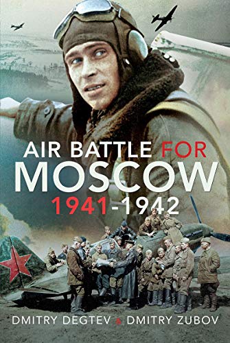 Dmitry Degtev-Air Battle for Moscow 1941-1942