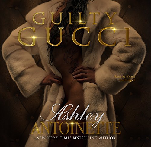 Guilty Gucci - Ashley Antoinette Coleman