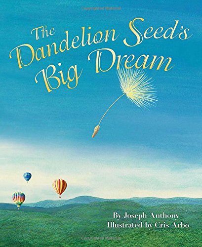 Anthony, Joseph-Dandelion Seed's Big Dream