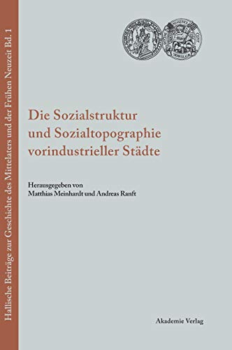Matthias Meinhardt-Die Sozialstruktur und Sozialtopographie vorindustrieller St adte.