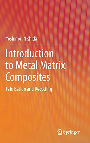 Yoshinori Nishida-Introduction To Metal Matrix Composites Fabrication And Recycling