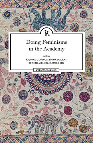 Doing Feminisms in the Academy - Radhika Govinda