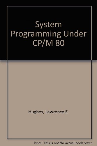 System programming under CP/M-80 - Lawrence E. Hughes