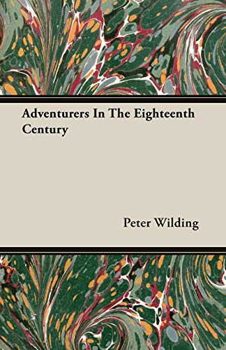 Adventurers In The Eighteenth Century - Peter Wilding