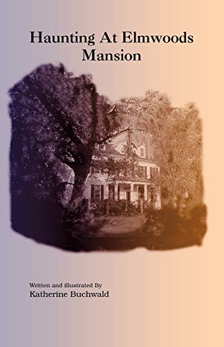 Haunting At Elmwoods Mansion - Katherine Buchwald