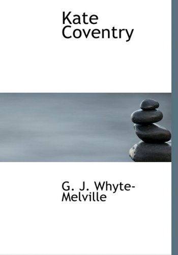 G. J. Whyte-Melville-Kate Coventry (Large Print Edition)