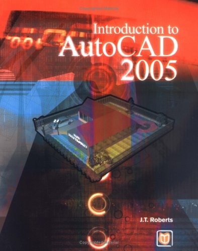 J. T. Roberts-Introduction to AutoCAD 2005