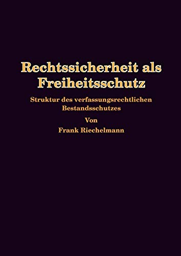 Rechtssicherheit als Freiheitsschutz - Frank Riechelmann