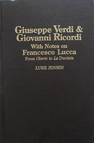 Giuseppe Verdi & Giovanni Ricordi with notes on Francesco Lucca