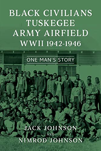 Jack Johnson-Black Civilians Tuskegee Army Airfield WWII 1942-1946