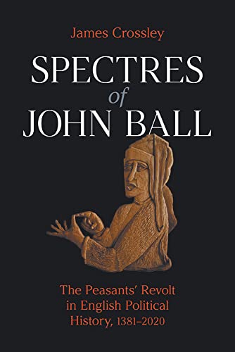 Spectres of John Ball - James G. Crossley