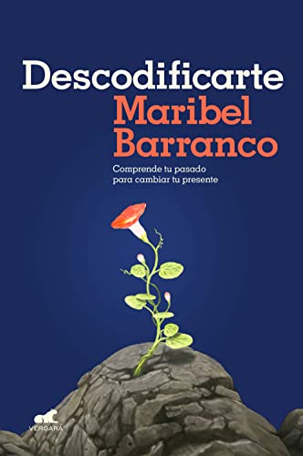 Maribel Barranco-Descodificarte : Comprende Tu Pasado para Cambiar Tu Presente / Decode Yourself