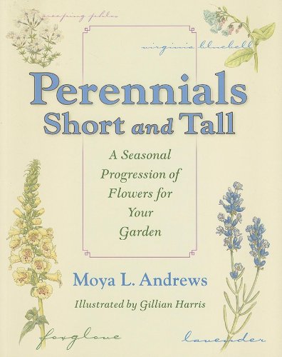Perennials Short and Tall - Moya L. Andrews
