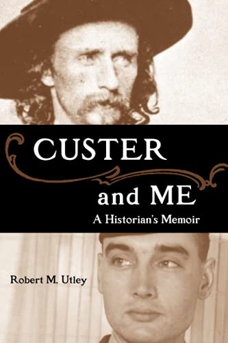 Robert M. Utley-Custer and Me