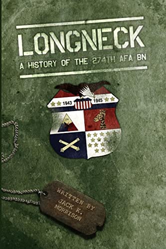 Longneck - A History of the 274th Armored Field Artillery Battalion - Jack Morrison