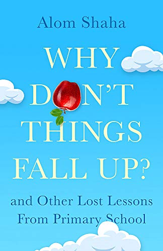 Why Don't Things Fall Up - Alom Shaha