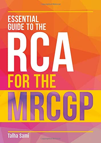 Essential Guide to the RCA for the MRCGP - Talha Sami