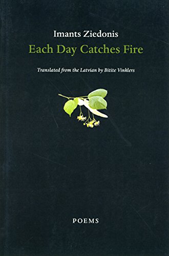 Each Day Catches Fire - Imants Ziedonis