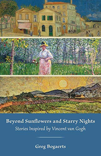 Beyond Sunflowers and Starry Nights - Greg Bogaerts
