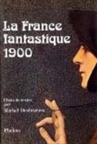 France fantastique 1900 - Michel Desbrueres