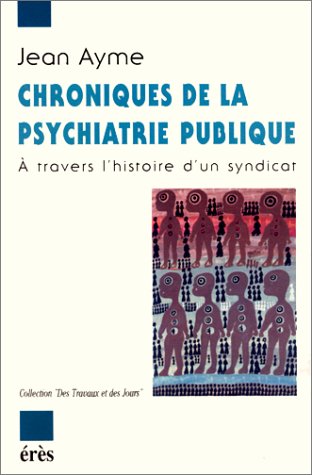 Chroniques de la psychiatrie publique - Jean Ayme