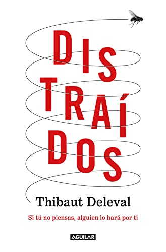 Distraídos : Si Tú No Piensas, Alguien lo Hará Por Ti / Distracted - Thibaut Deleval
