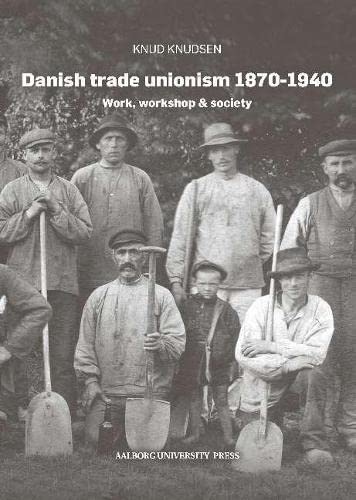 Danish Trade Unionism 1870-1940 - Knud Knudsen