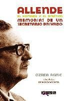 Allende, el hombre y el político - Ozren Agnic Krstulovic