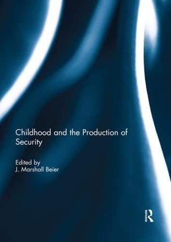 J. Marshall J MARSHALL BEIER-Childhood and the Production of Security