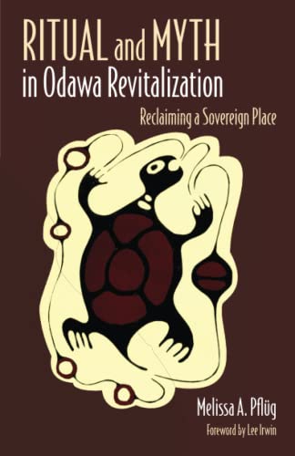 Ritual and Myth in Odawa Revitalization - Melissa A. Pflug